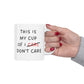 This Is My Cup Of I Don't Care Mug, Sarcastic Mug, Funny Mug, Gift Mug, Coffee Mug