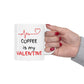 Coffee Is My Valentine, Valentine Mug, Love Mug, White and Red Mug, Gift Mug, Ceramic Mug
